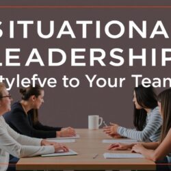 Liderazgo Situacional: Adapta tu Estilo a tu Equipo